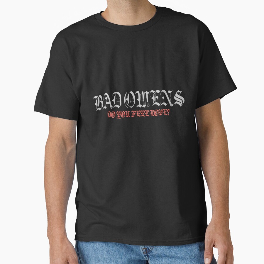 Bad Omens Do You Feel Love T-shirt